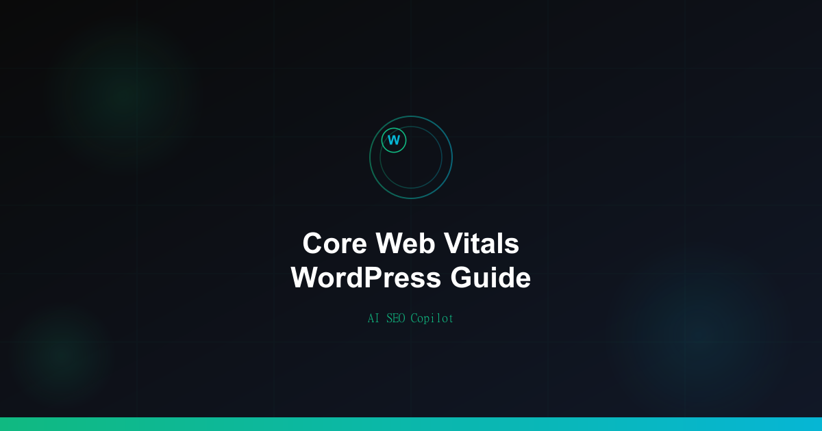 Core Web Vitals WordPress optimization guide showing LCP CLS and INP plugin settings