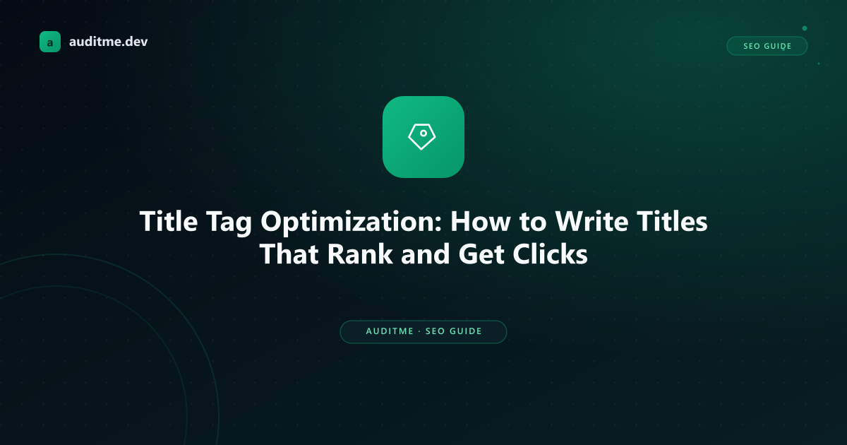 Title tag optimization guide 2026 - how to write meta titles that rank and get clicks