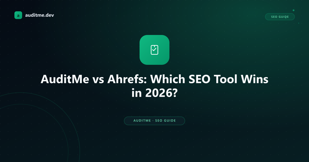 AuditMe vs Ahrefs: Which SEO Tool Wins in 2026? - AuditMe blog post cover